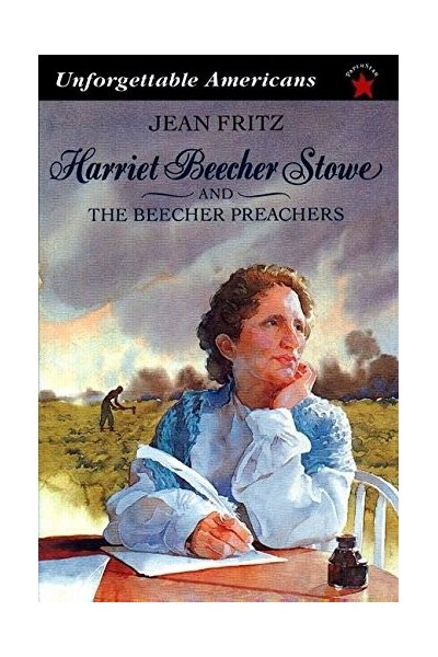 Harriet Beecher Stowe And The Beecher Preachers (Unforgettable Americans)